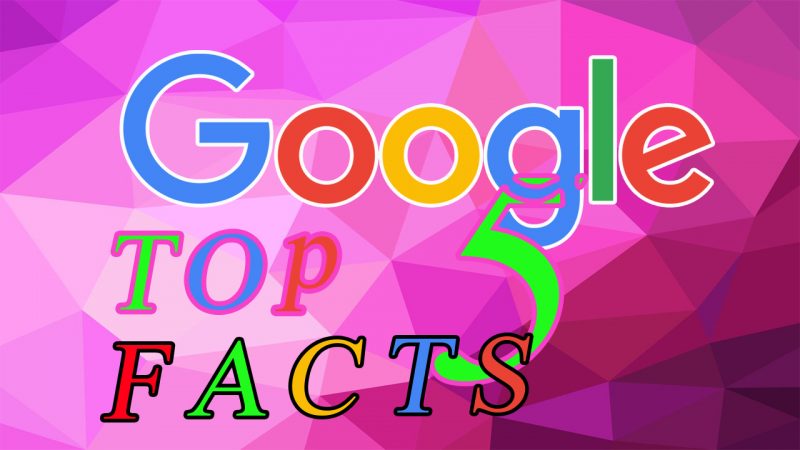 5 secret facts about google that you don’t know!